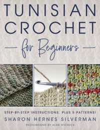 Tunisian Crochet for Beginners : Step-by-step Instructions, plus 5 Patterns!