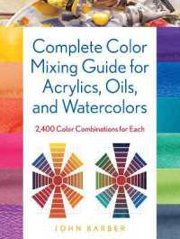 Complete Color Mixing Guide for Acrylics, Oils, and Watercolors : 2,400 Color Combinations for Each