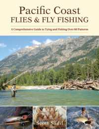 Pacific Coast Flies & Fly Fishing : A Comprehensive Guide to Tying and Fishing over 60 Patterns