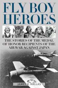 Fly Boy Heroes : The Stories of the Medal of Honor Recipients of the Air War against Japan