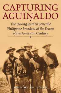 Capturing Aguinaldo : The Daring Raid to Seize the Philippine President at the Dawn of the American Century