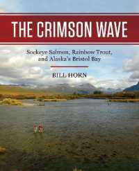 The Crimson Wave : Sockeye Salmon, Rainbow Trout, and Alaska's Bristol Bay