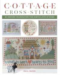 Cottage Cross-Stitch : 20 Designs Celebrating the Simple Joys of Home