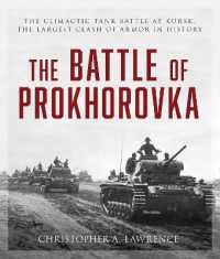 The Battle of Prokhorovka : The Tank Battle at Kursk, the Largest Clash of Armor in History