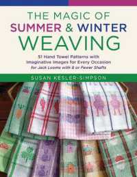 The Magic of Summer and Winter Weaving : * 51 Hand Towel Patterns with Imaginative Images for Every Occasion * for Jack Looms with 8 or Fewer Shafts