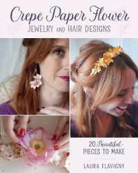Crepe Paper Flower Jewelry and Hair Designs : 20 Beautiful Pieces to Make