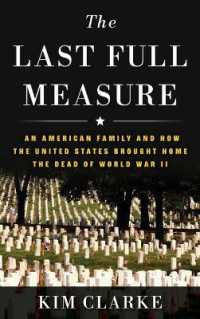 The Last Full Measure : An American Family and How the United States Brought Home the Dead of World War II