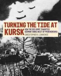 Turning the Tide at Kursk : How the Red Army Thwarted German Tanks West of Prokhorovka