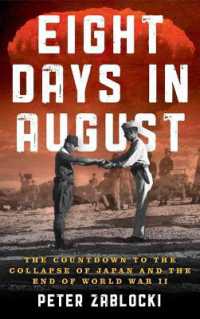 Eight Days in August : The Countdown to the Collapse of Japan and the End of World War II