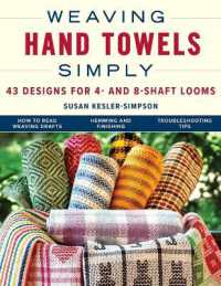 Weaving Hand Towels Simply : 43 Designs for 4- and 8-Shaft Looms （Spiral）