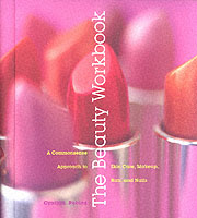 The Beauty Workbook : A Commonsense Approach to Skin Care, Makeup, Hair, and Nails （SPI）