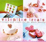 Valentine Treats : Recipes and Crafts for the Whole Family