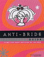 Anti-Bride Guide : Tying the Knot Outside of the Box （SPI）