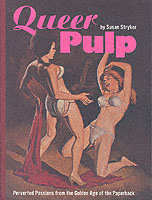 Queer Pulp : Perverted Passions from the Golden Age of the Paperback