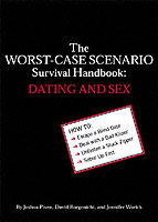 The Worst-case Scenario Survival Handbook : Dating & Sex