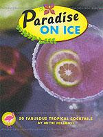 Paradise on Ice : 50 Fabulous Tropical Cocktails
