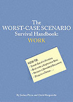 The Worst-Case Scenario Survival Handbook : Work (Worst Case Scenario Survival Handbook)