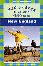 Fun Places to Go with Children in New England : Over 500 Listings (Fun Places to Go with Children in New England) （4TH）