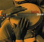 Latin Jazz : The Perfect Combination = LA Combinacion Perfecta