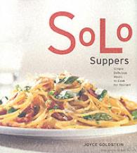 Solo Suppers : Simple Delicious Meals to Cook for Yourself