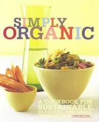 Simply Organic : A Cookbook for Sustainable, Seasonal, and Local Ingredients