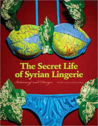 Secret Life of Syrian Lingerie : Intimacy and Design