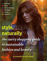 Style, Naturally : The Savvy Shopping Guide to Sustainable Fashion and Beauty （1ST）