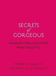 Secrets of Gorgeous : Hundreds of Ways to Live Well While Living It Up