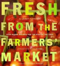 Fresh from the Farmers' Market : Year-Round Recipes for the Pick of the Crop （Reprint）