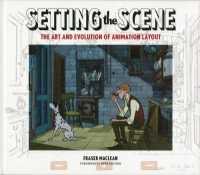 Setting the Scene : The Art & Evolution of Animation Layout