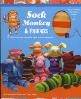 Sock Monkey & Friends : 9 Different Fun-to0make Sock Animal Projects
