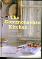 The Commonsense Kitchen : 500 Recipes + Lessons for a Hand-Crafted Life