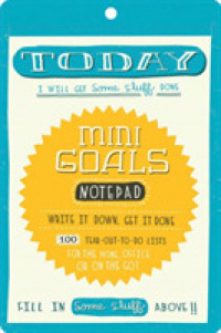 Mini Goals Notepad : Write It Down, Get It Done, 100 Tear-out-to-do Lists, for the Home, Office, or on the Go! （NPD）
