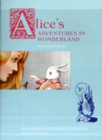 Alice's Adventures in Wonderland : A Classic Illustrated Edition （ILL）
