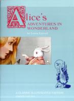 Alice's Adventures in Wonderland : A Classic Illustrated Edition （ILL）
