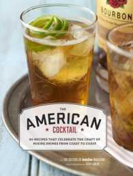 The American Cocktail : So Recipes That Celebrate the Craft of Mixing Drinks from Coast to Coast