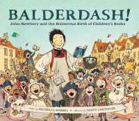 Balderdash! : John Newbery and the Boisterous Birth of Children's Books