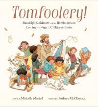 ミシェル・マ－ケル／バ－バラ・マクリントック『その絵ときたら！新しい絵本の時代をつくったコ－ルデコット』（原書）<br>Tomfoolery! : Randolph Caldecott and the Rambunctious Coming-of-Age of Children's Books