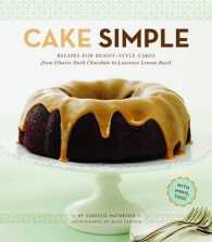 Cake Simple : Recipes for Bundt-Style Cakes from Classic Dark Chocolate to Luscious Lemon Basil