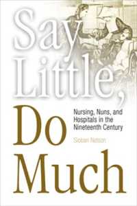 Say Little, Do Much : Nursing, Nuns, and Hospitals in the Nineteenth Century (Studies in Health, Illness, and Caregiving)