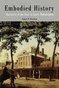 Embodied History : The Lives of the Poor in Early Philadelphia (Early American Studies)