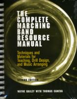 The Complete Marching Band Resource Manual : Techniques and Materials for Teaching, Drill Design, and Music Arranging （2 SPI）