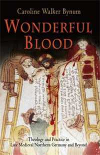 Wonderful Blood : Theology and Practice in Late Medieval Northern Germany and Beyond (The Middle Ages Series)