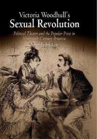 Victoria Woodhull's Sexual Revolution : Political Theater and the Popular Press in Nineteenth-Century America
