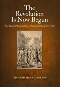 The Revolution Is Now Begun : The Radical Committees of Philadelphia, 1765-1776