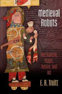 Medieval Robots : Mechanism, Magic, Nature, and Art (The Middle Ages Series)