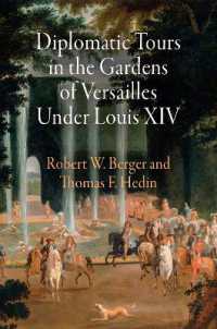 ルイ１４世時代ヴェルサイユ宮殿の庭園と外交<br>Diplomatic Tours in the Gardens of Versailles under Louis XIV (Penn Studies in Landscape Architecture)