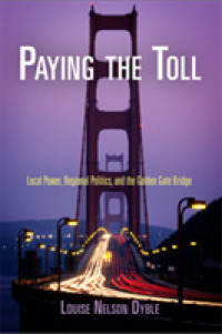 Paying the Toll : Local Power, Regional Politics, and the Golden Gate Bridge (American Business, Politics, and Society) -- Hardback