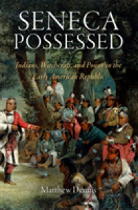 Seneca Possessed : Indians, Witchcraft, and Power in the Early American Republic (Early American Studies)