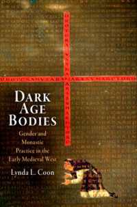 中世初期の修道院におけるジェンダーと身体<br>Dark Age Bodies : Gender and Monastic Practice in the Early Medieval West (The Middle Ages Series)